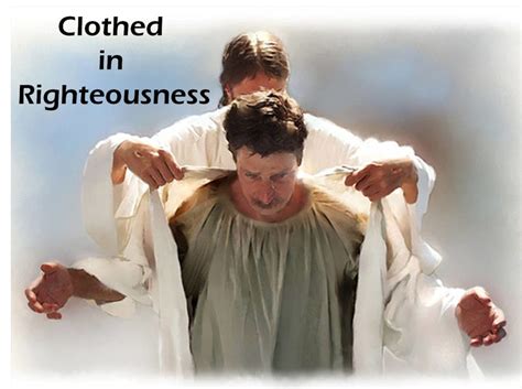 clothed me with the garments of salvation, he hath covered . . Clothed in robes of righteousness